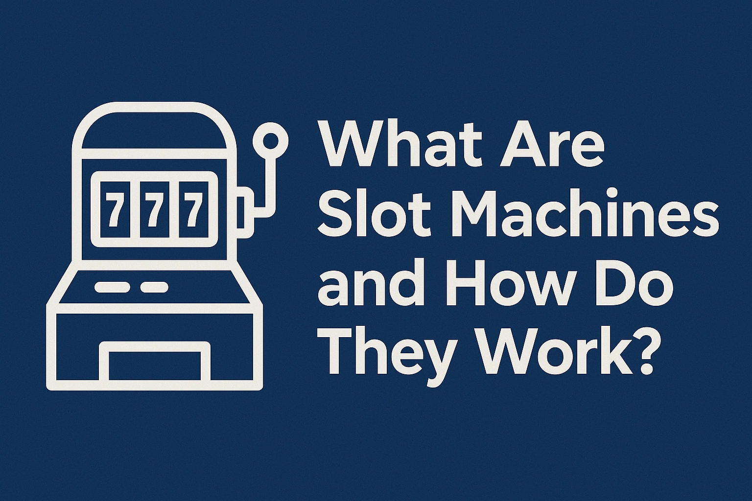 What Are Slot Machines and How Do They Work?